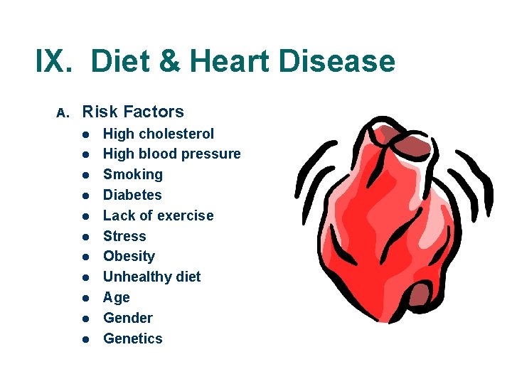 IX. Diet & Heart Disease A. Risk Factors l l l High cholesterol High