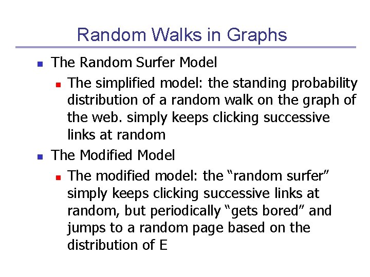 Random Walks in Graphs n n The Random Surfer Model n The simplified model: Random Walks in Graphs n n The Random Surfer Model n The simplified model: