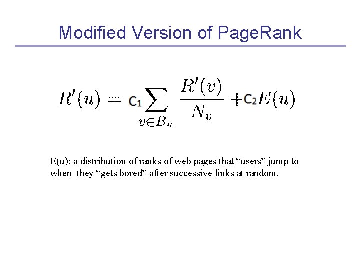 Modified Version of Page. Rank E(u): a distribution of ranks of web pages that Modified Version of Page. Rank E(u): a distribution of ranks of web pages that
