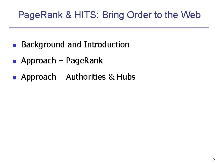 Page. Rank & HITS: Bring Order to the Web n Background and Introduction n Page. Rank & HITS: Bring Order to the Web n Background and Introduction n
