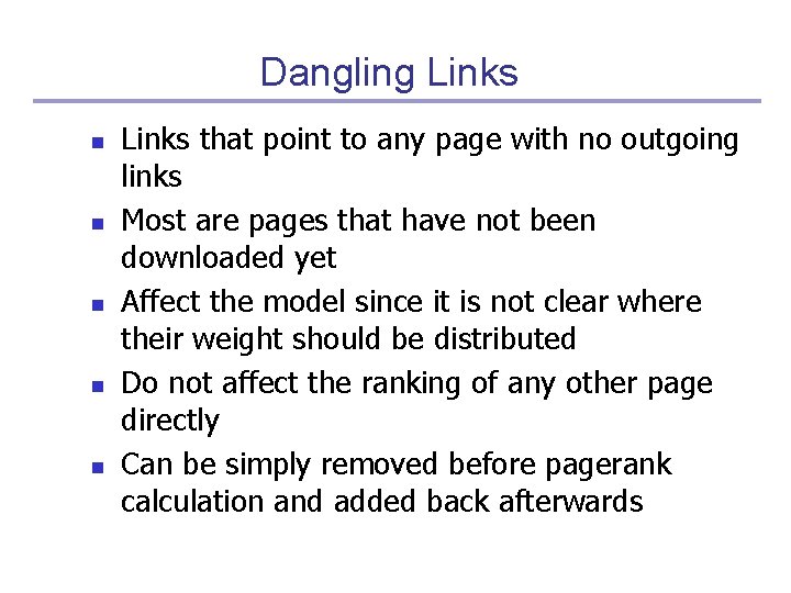 Dangling Links n n n Links that point to any page with no outgoing Dangling Links n n n Links that point to any page with no outgoing