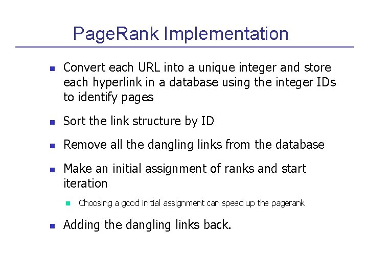 Page. Rank Implementation n Convert each URL into a unique integer and store each Page. Rank Implementation n Convert each URL into a unique integer and store each