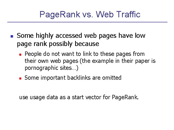Page. Rank vs. Web Traffic n Some highly accessed web pages have low page Page. Rank vs. Web Traffic n Some highly accessed web pages have low page