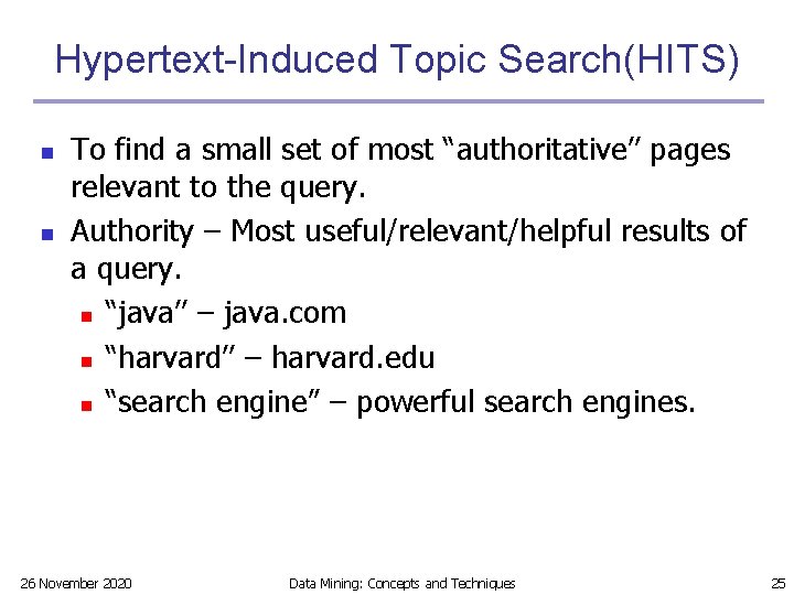 Hypertext-Induced Topic Search(HITS) n n To find a small set of most “authoritative’’ pages Hypertext-Induced Topic Search(HITS) n n To find a small set of most “authoritative’’ pages