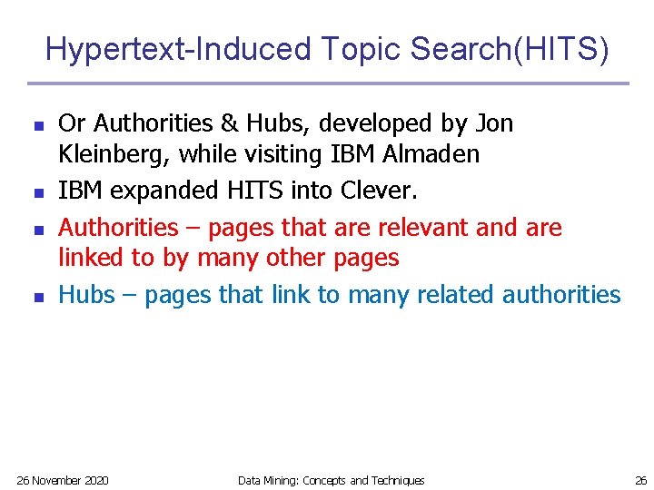 Hypertext-Induced Topic Search(HITS) n n Or Authorities & Hubs, developed by Jon Kleinberg, while Hypertext-Induced Topic Search(HITS) n n Or Authorities & Hubs, developed by Jon Kleinberg, while