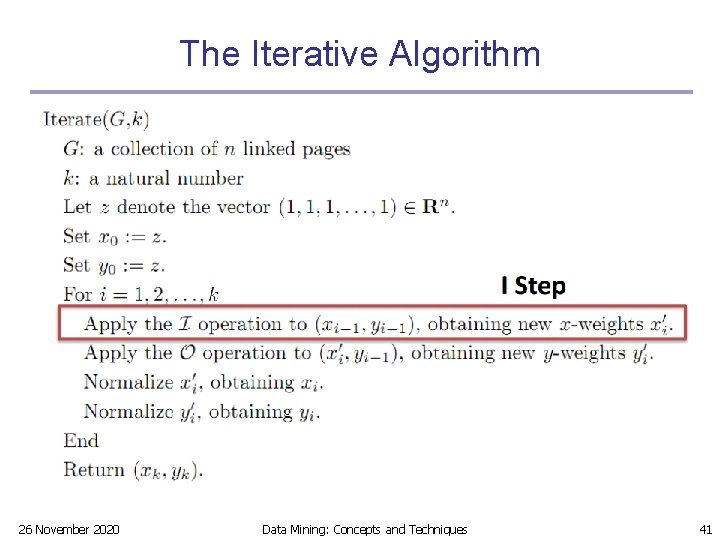 The Iterative Algorithm 26 November 2020 Data Mining: Concepts and Techniques 41 The Iterative Algorithm 26 November 2020 Data Mining: Concepts and Techniques 41