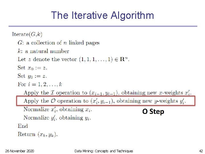 The Iterative Algorithm 26 November 2020 Data Mining: Concepts and Techniques 42 The Iterative Algorithm 26 November 2020 Data Mining: Concepts and Techniques 42