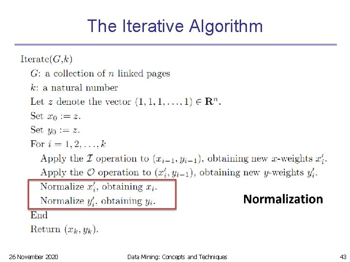 The Iterative Algorithm 26 November 2020 Data Mining: Concepts and Techniques 43 The Iterative Algorithm 26 November 2020 Data Mining: Concepts and Techniques 43
