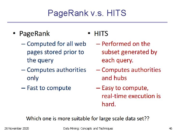Page. Rank v. s. HITS 26 November 2020 Data Mining: Concepts and Techniques 46 Page. Rank v. s. HITS 26 November 2020 Data Mining: Concepts and Techniques 46