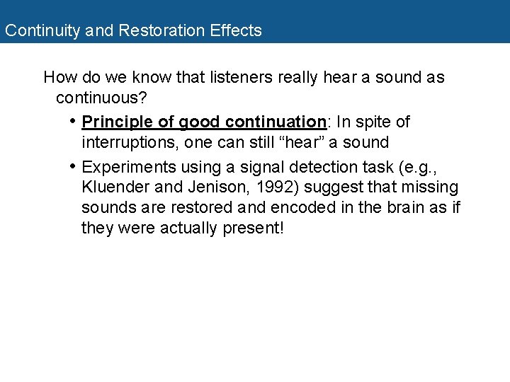 Continuity and Restoration Effects How do we know that listeners really hear a sound