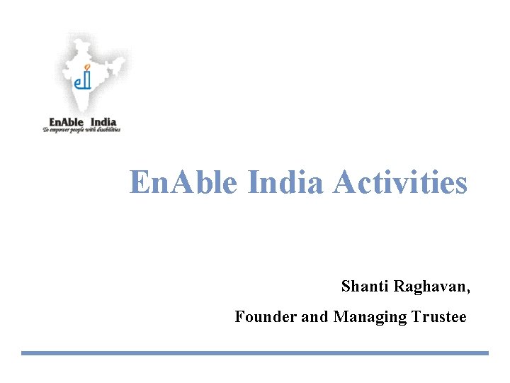 En. Able India Activities Shanti Raghavan, Founder and Managing Trustee 