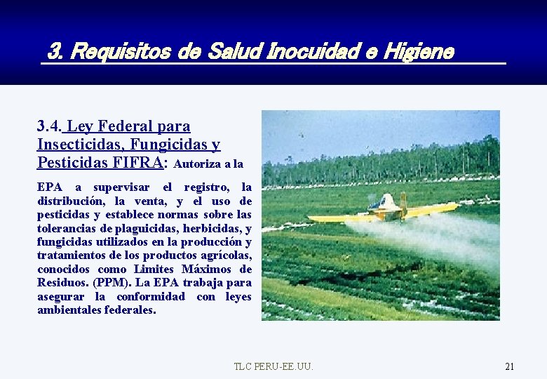 3. Requisitos de Salud Inocuidad e Higiene 3. 4. Ley Federal para Insecticidas, Fungicidas