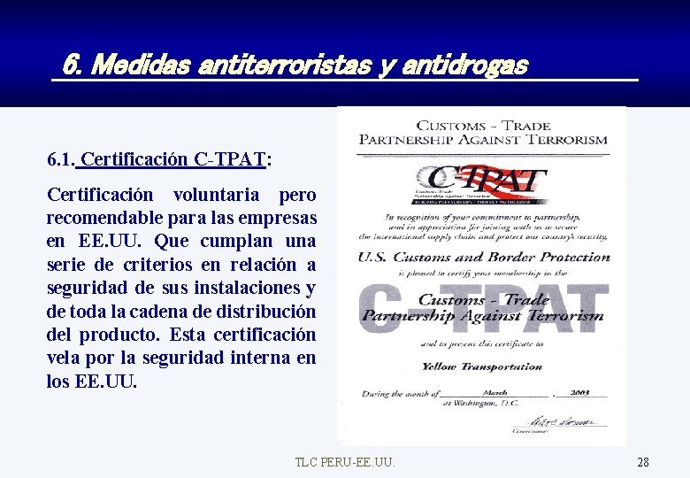 6. Medidas antiterroristas y antidrogas 6. 1. Certificación C-TPAT: Certificación voluntaria pero recomendable para
