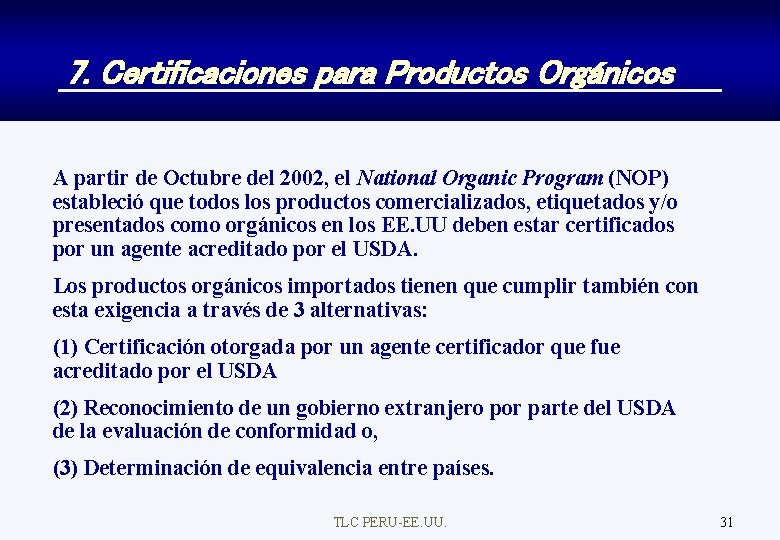 7. Certificaciones para Productos Orgánicos A partir de Octubre del 2002, el National Organic