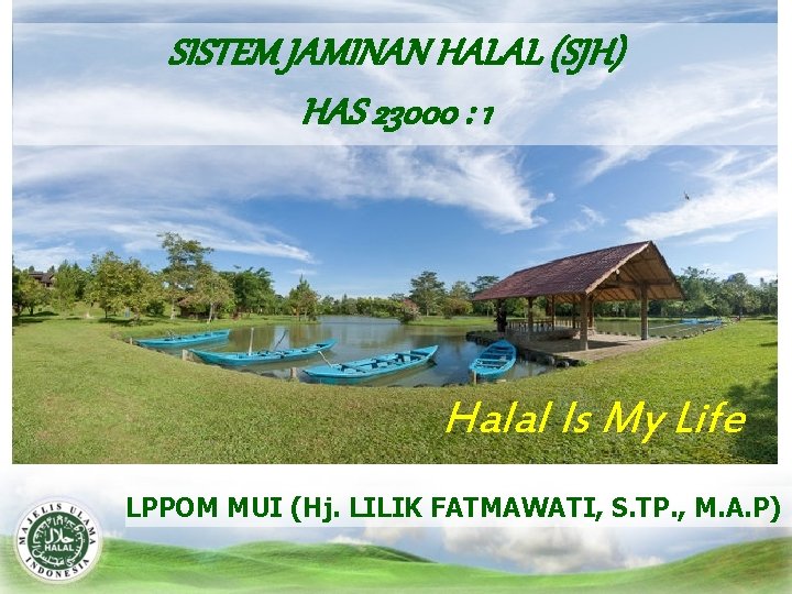 SISTEM JAMINAN HALAL (SJH) HAS 23000 : 1 Halal Is My Life LPPOM MUI