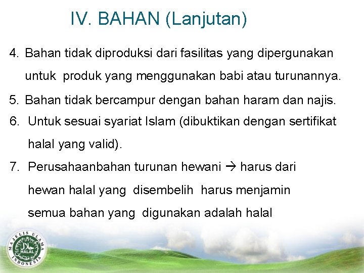 IV. BAHAN (Lanjutan) 4. Bahan tidak diproduksi dari fasilitas yang dipergunakan untuk produk yang