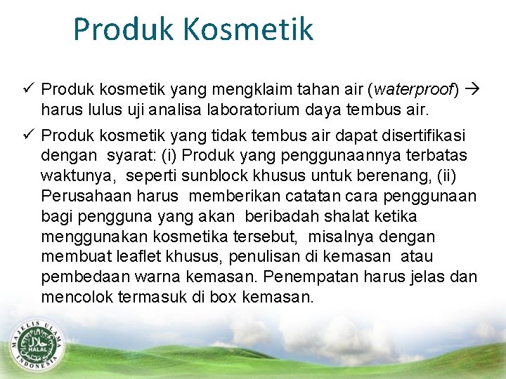 Produk Kosmetik Produk kosmetik yang mengklaim tahan air (waterproof) harus lulus uji analisa laboratorium