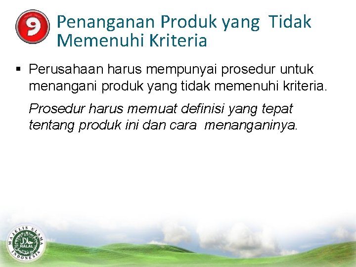 Penanganan Produk yang Tidak Memenuhi Kriteria Perusahaan harus mempunyai prosedur untuk menangani produk yang