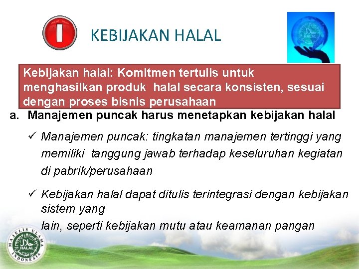 KEBIJAKAN HALAL Kebijakan halal: Komitmen tertulis untuk menghasilkan produk halal secara konsisten, sesuai dengan