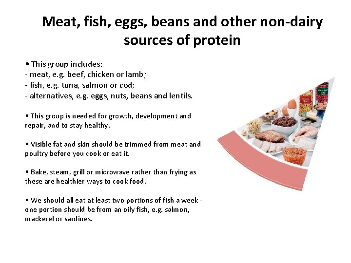 Meat, fish, eggs, beans and other non-dairy sources of protein • This group includes: