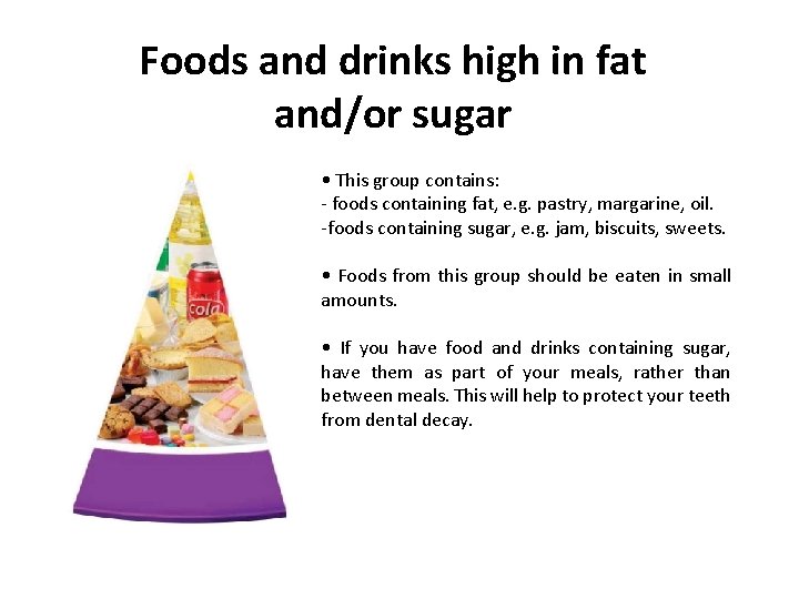 Foods and drinks high in fat and/or sugar • This group contains: - foods