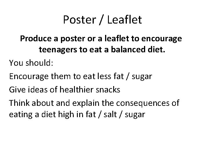 Poster / Leaflet Produce a poster or a leaflet to encourage teenagers to eat