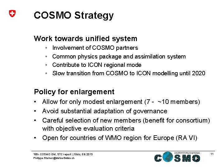 COSMO Strategy Work towards unified system • • Involvement of COSMO partners Common physics