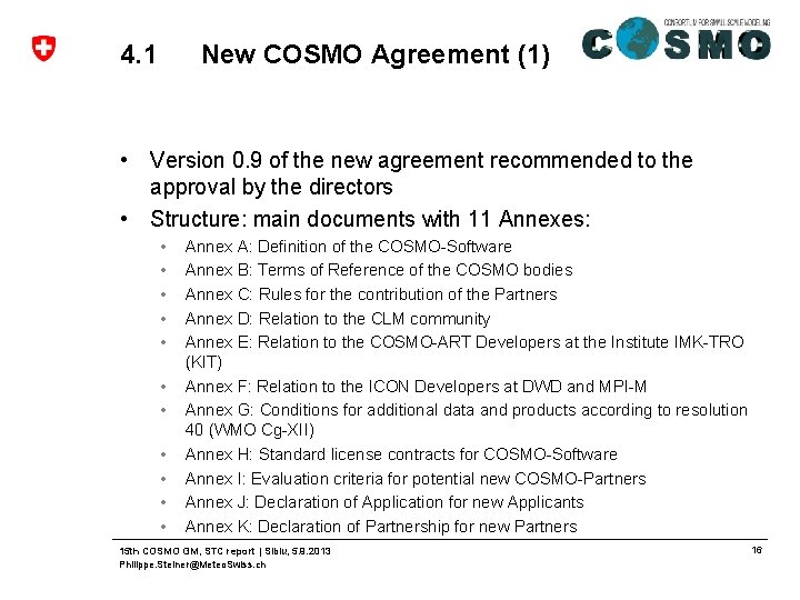 4. 1 New COSMO Agreement (1) • Version 0. 9 of the new agreement