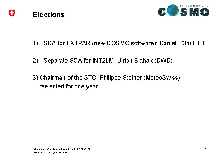 Elections 1) SCA for EXTPAR (new COSMO software): Daniel Lüthi ETH 2) Separate SCA