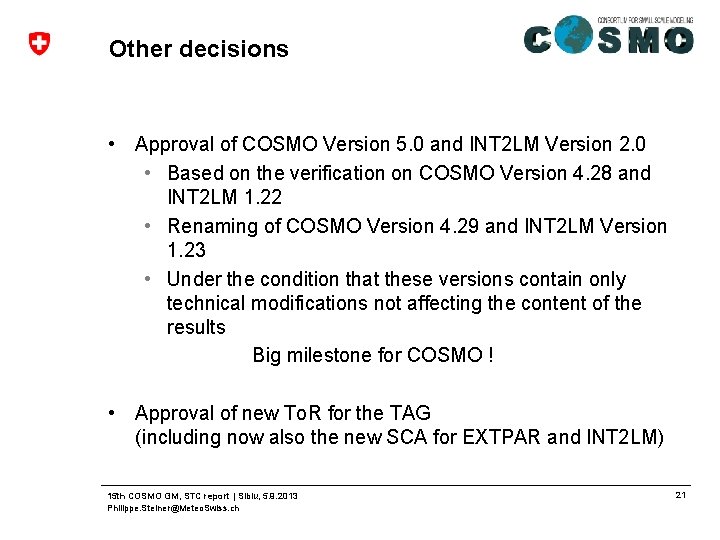 Other decisions • Approval of COSMO Version 5. 0 and INT 2 LM Version