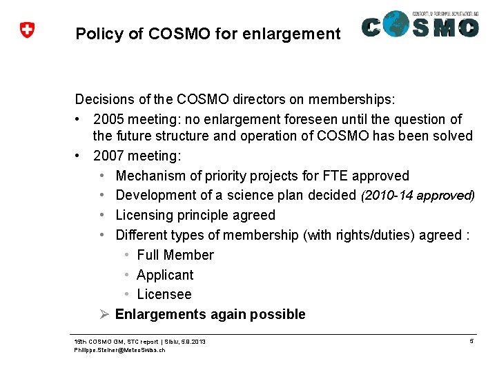 Policy of COSMO for enlargement Decisions of the COSMO directors on memberships: • 2005