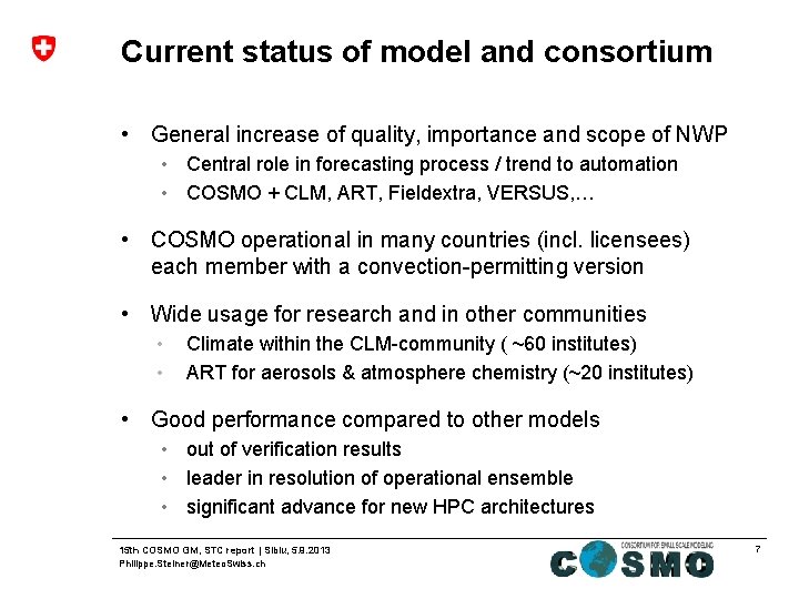 Current status of model and consortium • General increase of quality, importance and scope
