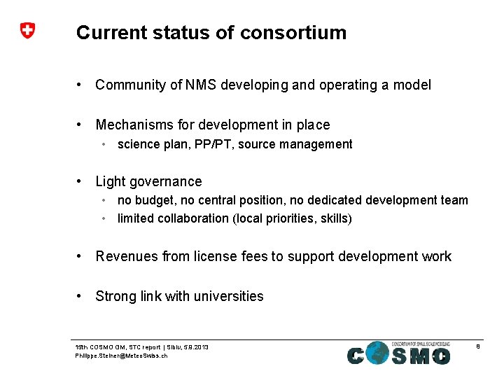Current status of consortium • Community of NMS developing and operating a model •