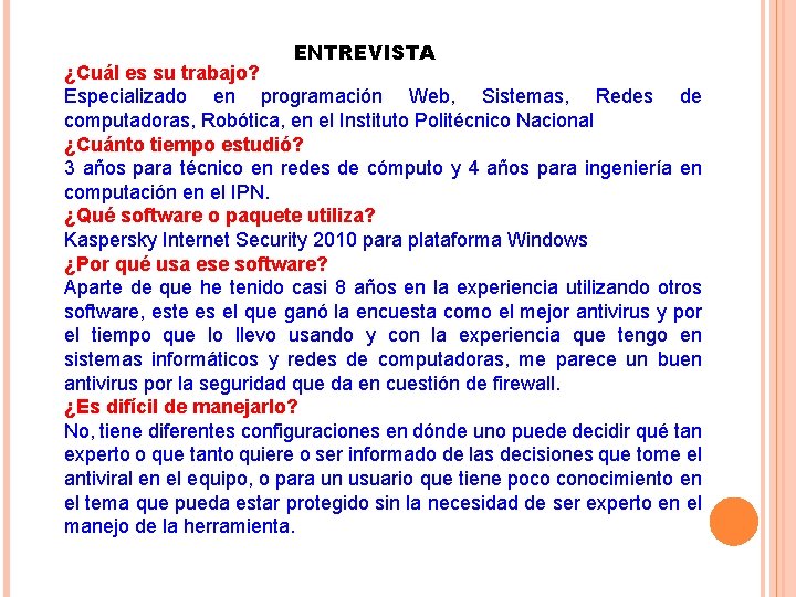 ENTREVISTA ¿Cuál es su trabajo? Especializado en programación Web, Sistemas, Redes de computadoras, Robótica,