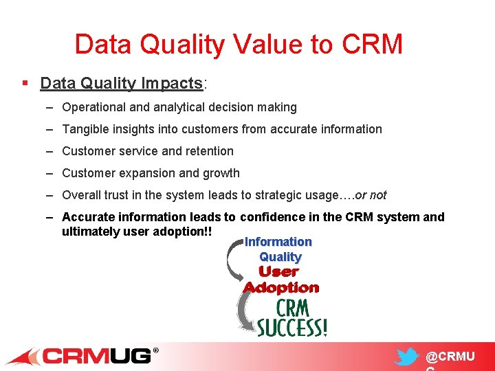 Data Quality Value to CRM § Data Quality Impacts: – Operational and analytical decision