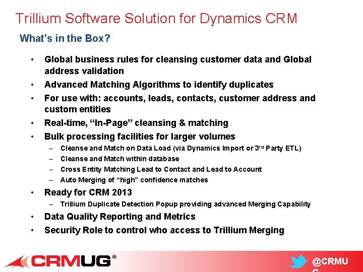 Trillium Software Solution for Dynamics CRM What’s in the Box? • • • Global