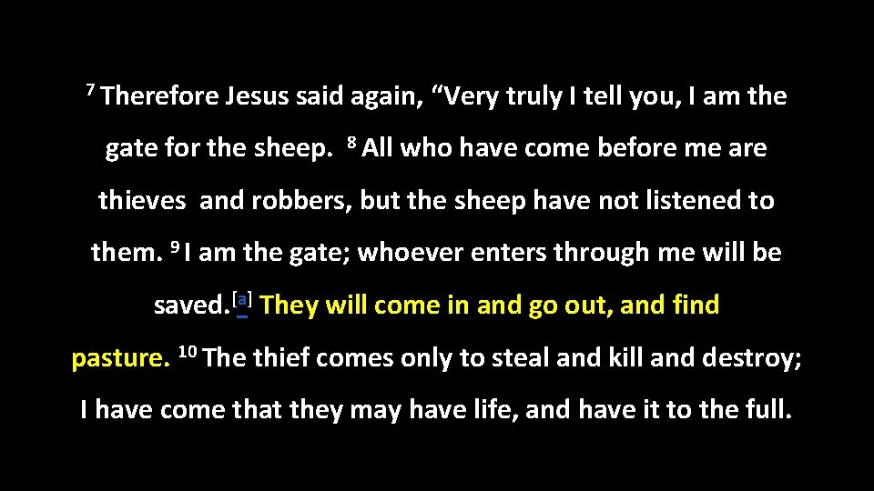 7 Therefore Jesus said again, “Very truly I tell you, I am the gate