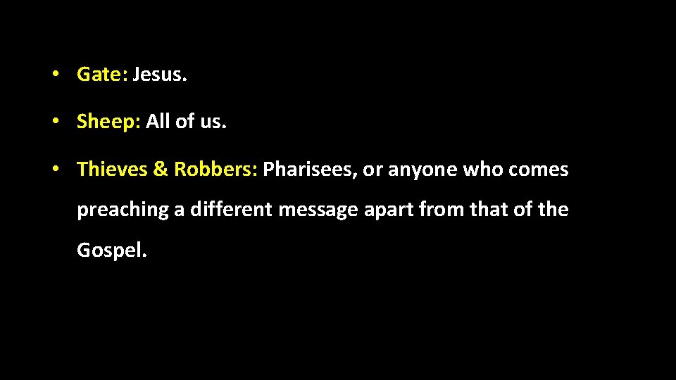  • Gate: Jesus. • Sheep: All of us. • Thieves & Robbers: Pharisees,