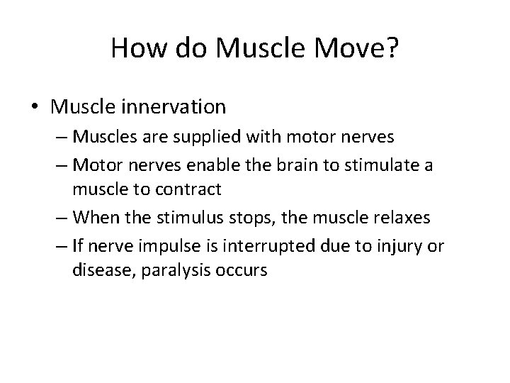 How do Muscle Move? • Muscle innervation – Muscles are supplied with motor nerves