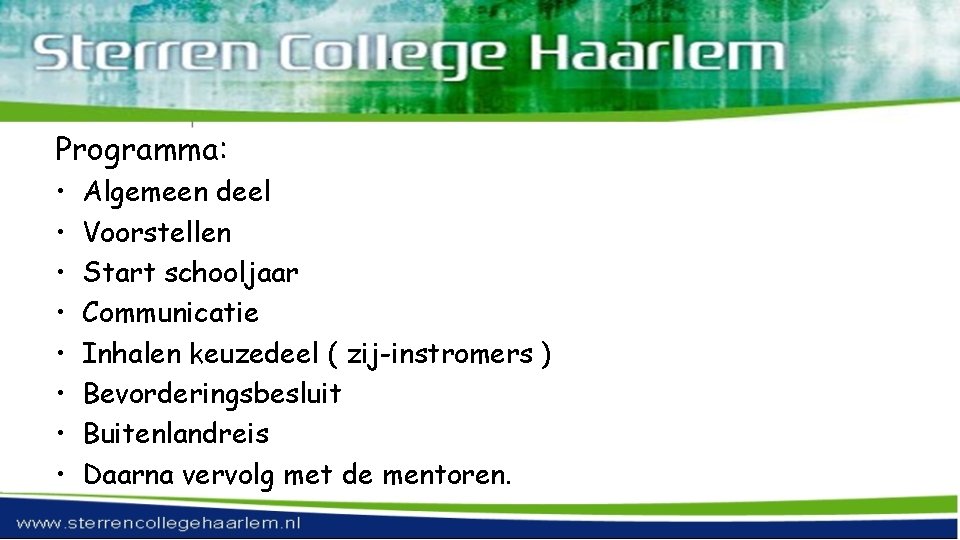 Programma: • • Algemeen deel Voorstellen Start schooljaar Communicatie Inhalen keuzedeel ( zij-instromers )