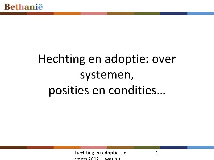 Hechting en adoptie: over systemen, posities en condities… hechting en adoptie jo 1 