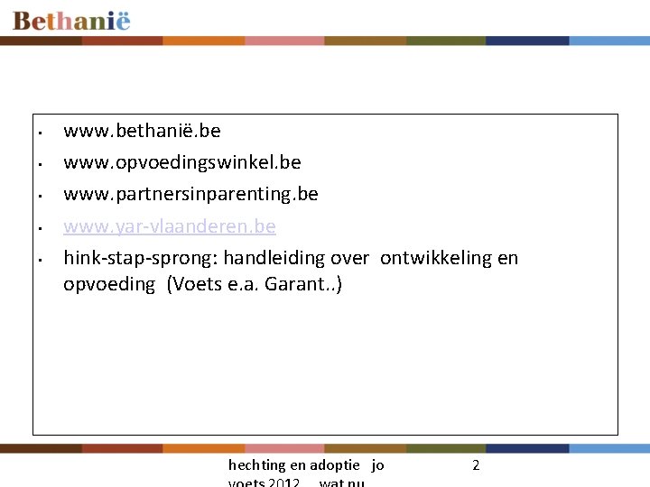  • • • www. bethanië. be www. opvoedingswinkel. be www. partnersinparenting. be www.