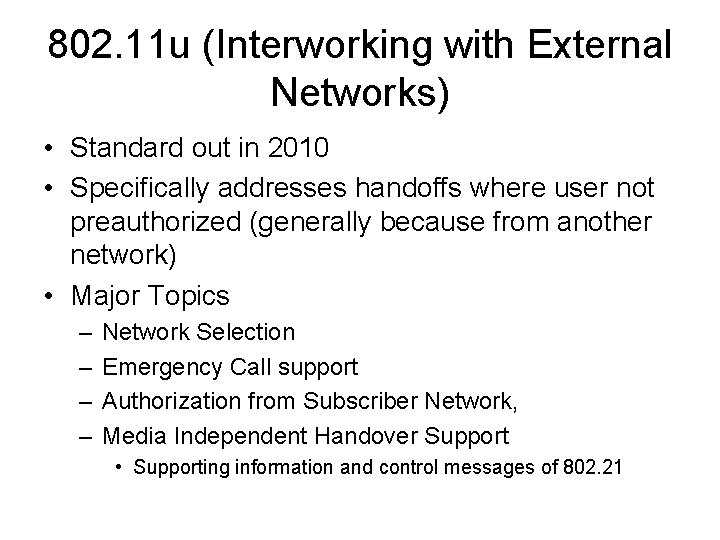 802. 11 u (Interworking with External Networks) • Standard out in 2010 • Specifically
