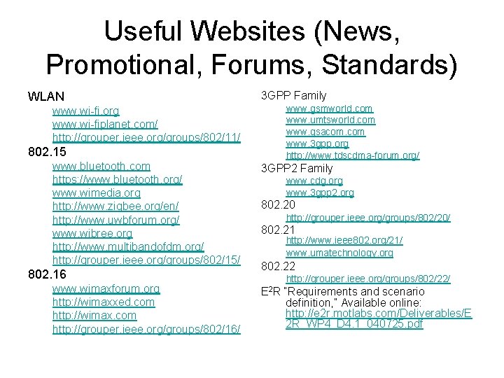 Useful Websites (News, Promotional, Forums, Standards) WLAN www. wi-fi. org www. wi-fiplanet. com/ http: