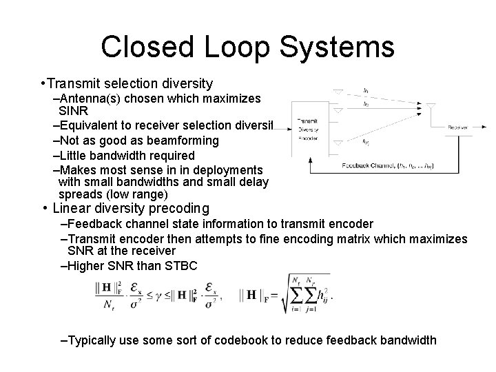 Closed Loop Systems • Transmit selection diversity –Antenna(s) chosen which maximizes SINR –Equivalent to