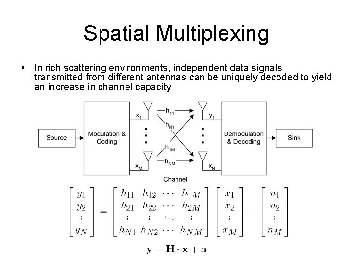 Spatial Multiplexing • In rich scattering environments, independent data signals transmitted from different antennas