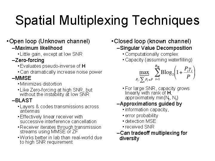 Spatial Multiplexing Techniques • Open loop (Unknown channel) –Maximum likelihood • Little gain, except