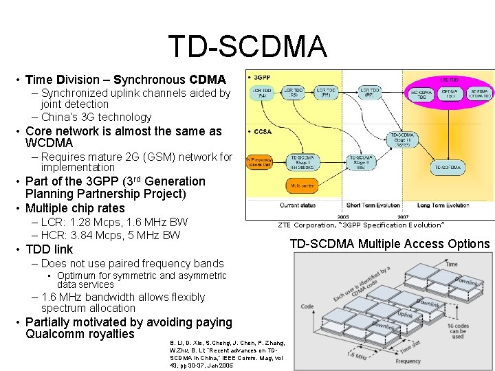 TD-SCDMA • Time Division – Synchronous CDMA – Synchronized uplink channels aided by joint