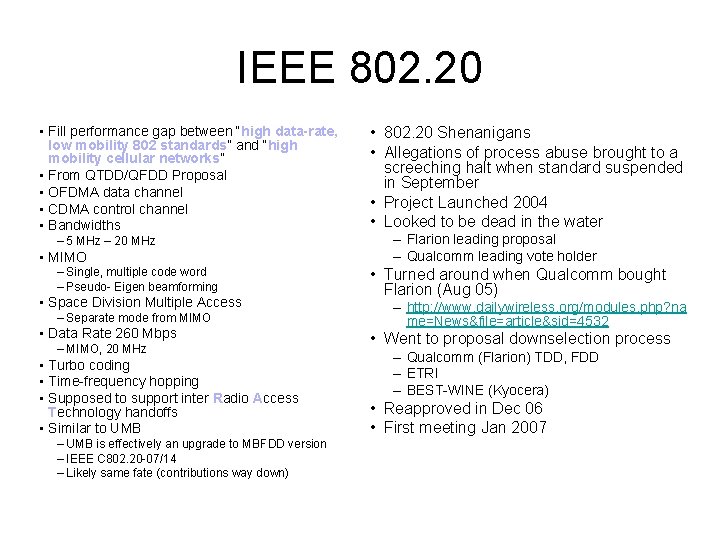 IEEE 802. 20 • Fill performance gap between “high data-rate, low mobility 802 standards”