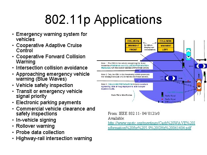 802. 11 p Applications • Emergency warning system for vehicles • Cooperative Adaptive Cruise